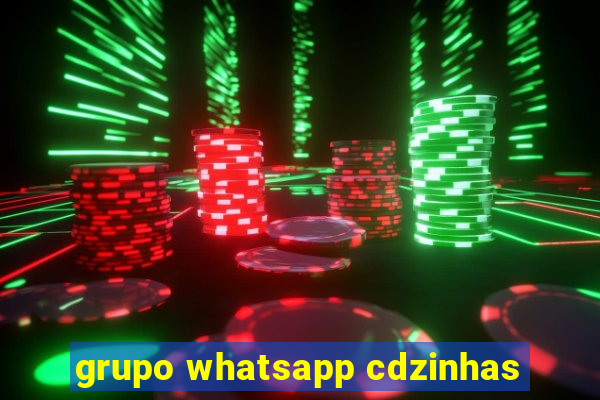 grupo whatsapp cdzinhas